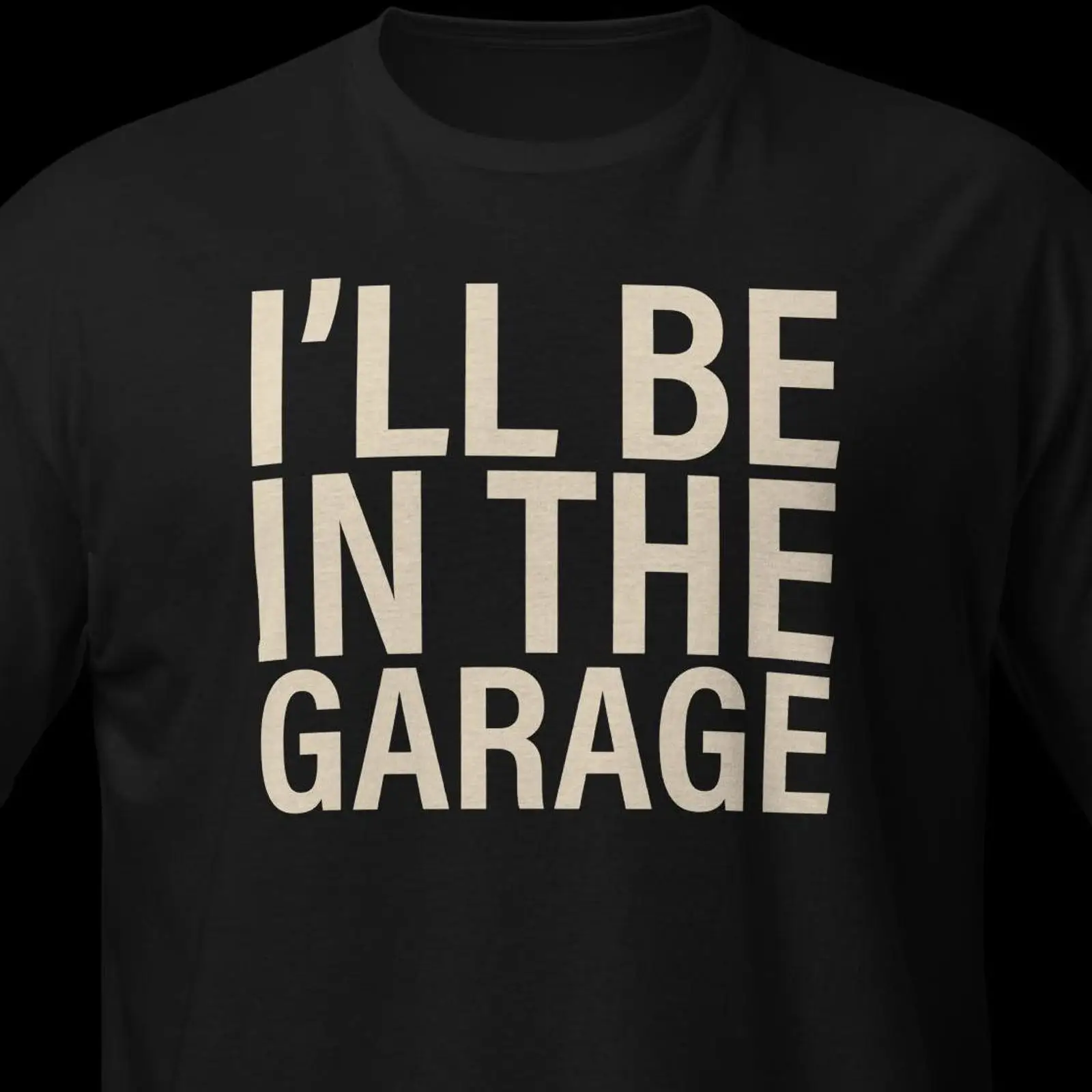 I amp 39 ll Be In The Garage T - Men'S Fashion Garage review and price